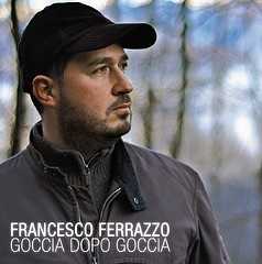 Goccia dopo goccia: il nuovo album di Francesco Ferrazzo