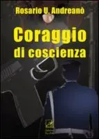 Presentazione del libro "Coraggio di coscienza" di Rosario U. Andreanò