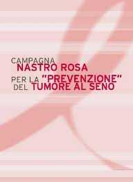 Campagna Nastro Rosa: sconfiggere il tumore al seno con la prevenzione si può