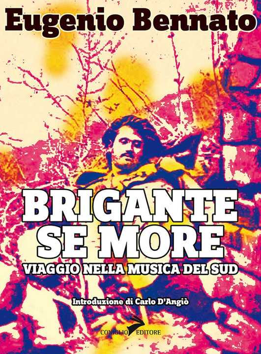 In arrivo il libro di Eugenio Bennato: "Brigante se more"