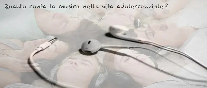 Quanto conta la musica nella vita adolescenziale?