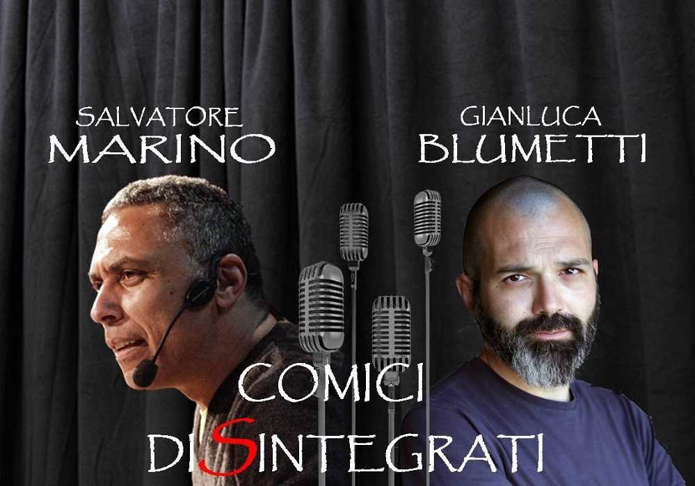Salvatore Marino e Gianluca Blumetti, comici si, ma disintegrati