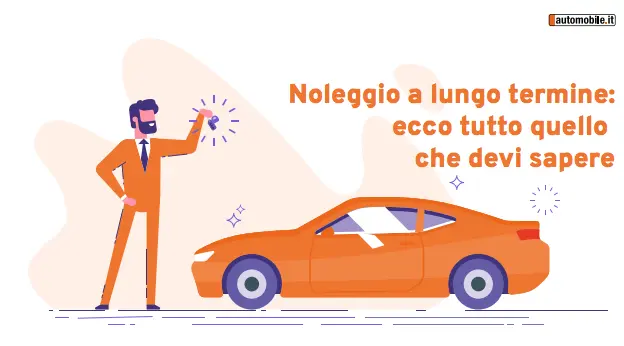 Noleggio a lungo termine: la guida definitiva