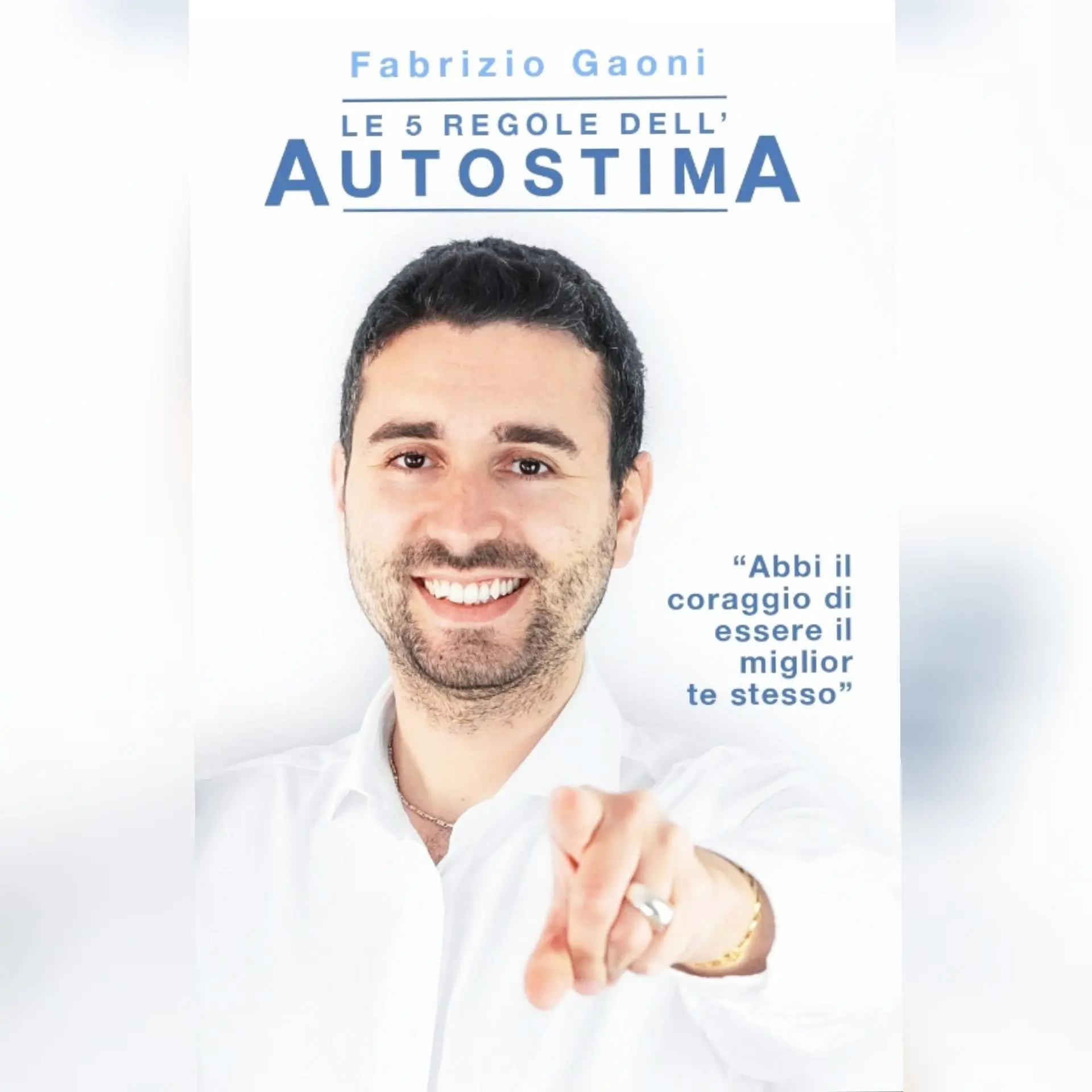 Le 5 regole dell’autostima, il primo libro dello Psicologo Fabrizio Gaoni