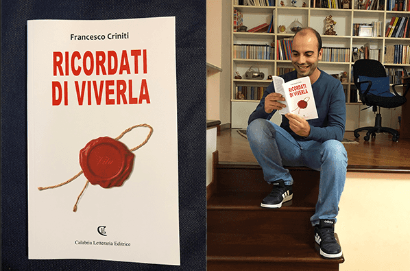 Ricordati di Viverla, è il libro, opera prima, di Francesco Criniti