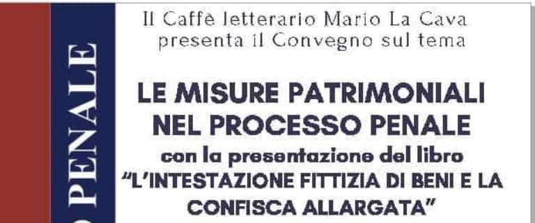 Beni confiscati. Domani, Convegno a Bovalino sul tema: “Le misure patrimoniali nel processo penale"
