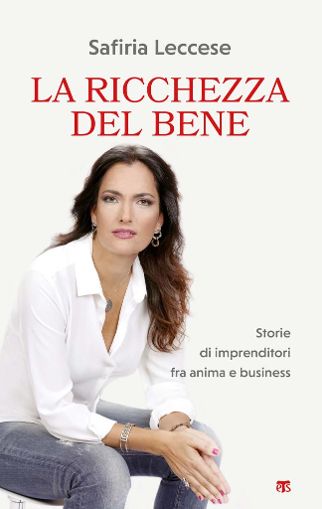 Safiria Leccese e il suo nuovo libro “La ricchezza del bene”