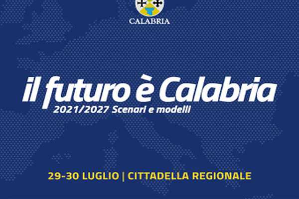 Il futuro è Calabria: il 29 e 30 luglio alla cittadella nuova programmazione 2021-2027
