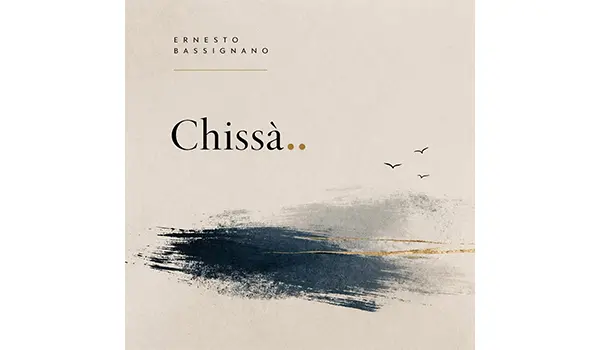 "Chissà.." di Ernesto Bassignano, il canto della speranza