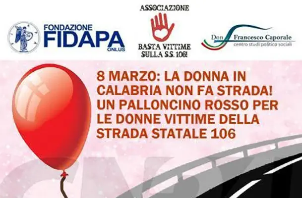 Festa della Donna. 8 marzo: palloncini rossi su SS 106 in ricordo vittime strada.