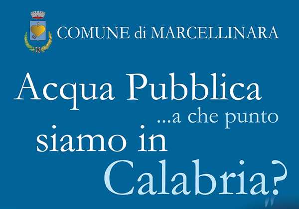 “Acqua pubblica…a che punto siamo in Calabria?” Sabato 10 luglio a Marcellinara