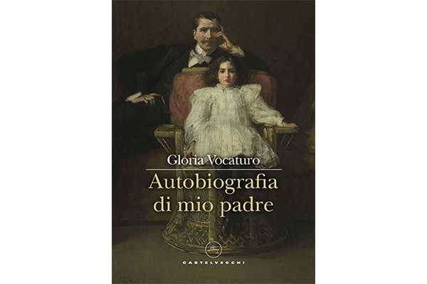 “Autobiografia di mio padre”, il nuovo libro di Gloria Vocaturo