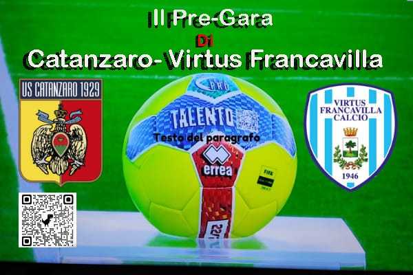 Calcio. Catanzaro–Virtus Francavilla: Calabro sfida il suo passato. Video