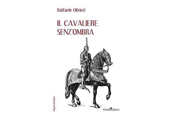 Il cavaliere senz’ombra, il nuovo romanzo di Raffaele Olivieri