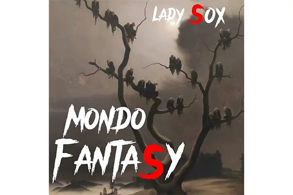 Lady Sox - Mondo Fantasy. È uscito il nuovo singolo della giovanissima cantautrice toscana