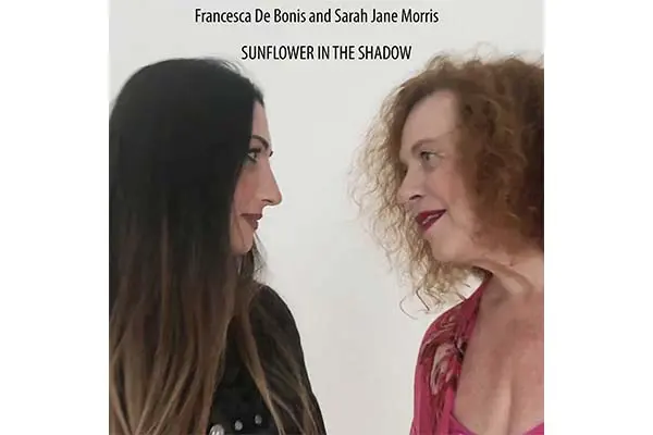 Francesca De Bonis and Sarah Jane Morris - SUNFLOWER IN THE SHADOW, Videoclip