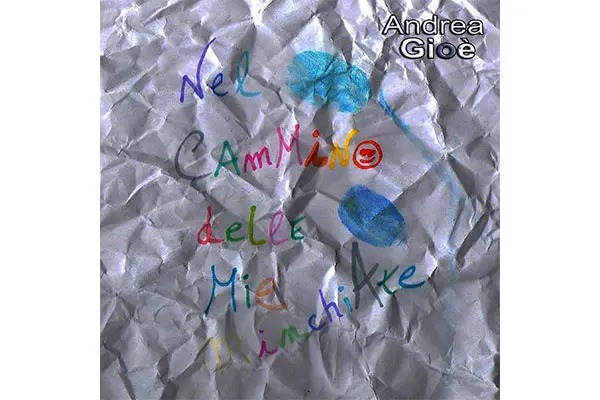 Andrea Gioe’ - “Nel cammino delle mie minchiate”