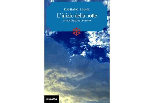 «L’inizio della notte»: il nuovo avvincente romanzo di Damiano Leone