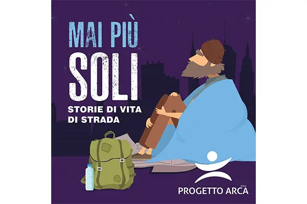 Senza dimora, oltre gli stereotipi: ‘Così vicini’ on air la serie podcast completa di Progetto Arca