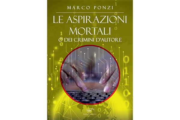 “Le aspirazioni mortali o dei crimini d’autore”, il nuovo romanzo di Marco Ponzi