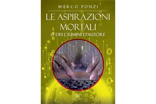 “Le aspirazioni mortali o dei crimini d’autore”, il nuovo romanzo di Marco Ponzi