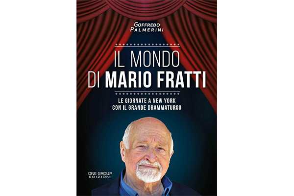 Imminente l’uscita del volume “il mondo di Mario Fratti” di Goffredo Palmerini sul grande drammaturgo