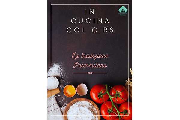Le ricette più antiche e gustose della tradizione palermitana nel libro “In cucina col C.I.R.S.” I dettagli