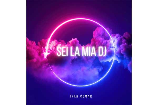 Da oggi in radio e in digitale "Sei la Mia Dj", il nuovo brano del cantautore friulano Ivan Comar.