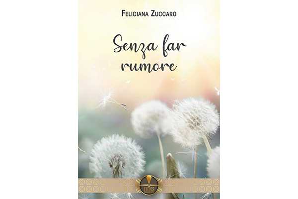 "Senza far rumore” il nuovo attesissimo romanzo di Feliciana Zuccaro