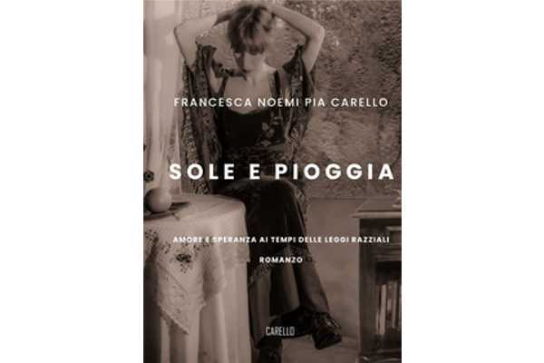 Pubblicato il nuovo romanzo di Francesca Noemi Pia Carello “Sole e pioggia” ripercorre la Seconda guerra mondiale