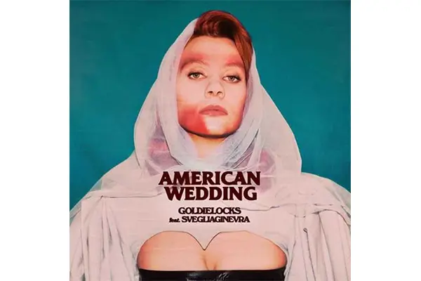 ”American Wedding”, il nuovo singolo dell’artista rivelazione finlandese Goldielocks insieme a svegliaginevra.