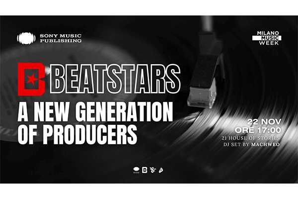 In occasione della Milano Music Week, oggi al 21 House of Stories Navigli Sony Music Publishing presenta l'evento Beatstars X Smp: a New Generation Of Producers.
