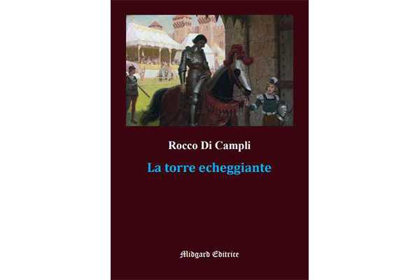 Esce il nuovo libro di Rocco Di Campli: “La torre echeggiante”