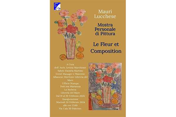 “Le Fleur et Composition”, alla Libreria del Mare di Palermo la nuova personale di Mauri Lucchese a cura di Letizia Marchione