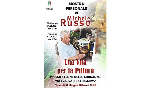 A Palermo la personale del Maestro Michele Russo, “Una Vita per la Pittura” a cura di Felice Maria Corticchia