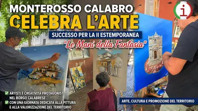 Monterosso Calabro celebra l’arte: successo per la II Estemporanea Le Mani della Fantasia. Video
