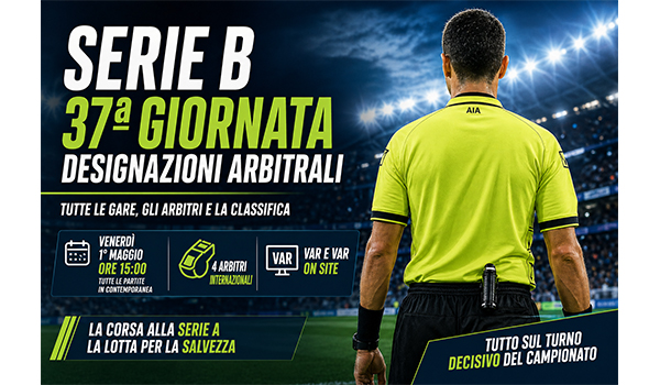 Serie B 37ª giornata: designazioni arbitrali complete, quattro internazionali in campo