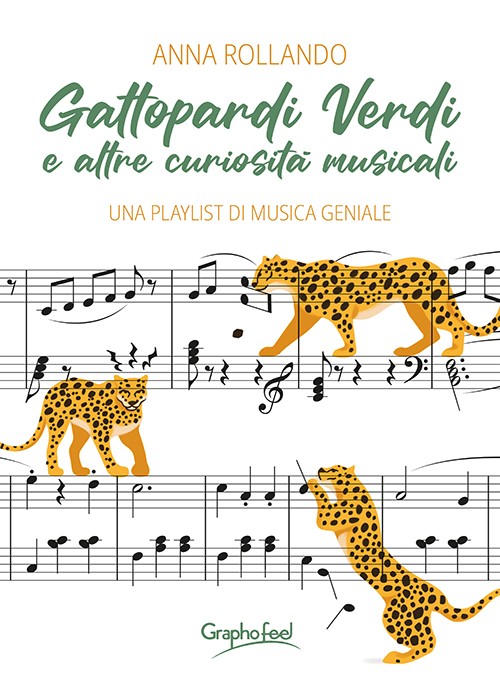 ESCE PER GRAPHOFEEL  Gattopardi verdi  e altre curiosità musicali  di Anna Rollando