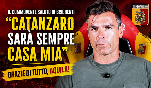Brighenti saluta Catanzaro con un video commovente. Video