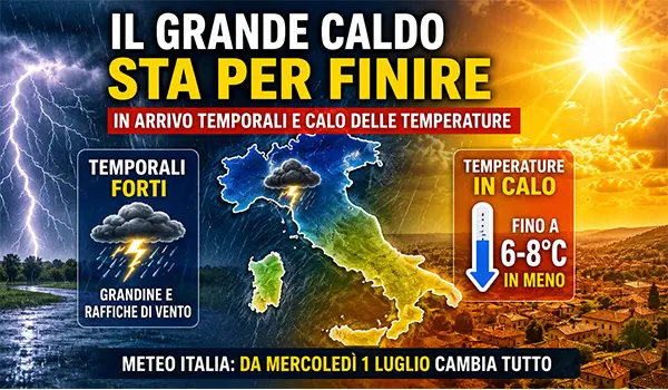 Meteo Italia, il grande caldo sta per finire: in arrivo temporali, grandine e temperature in calo