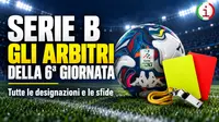 Serie B riparte con la sesta giornata tutti gli arbitri e le sfide da seguire