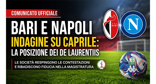 Caso Caprile, Bari e Napoli respingono le accuse: la nota dei De Laurentiis