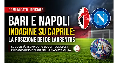 Caso Caprile, Bari e Napoli respingono le accuse: la nota dei De Laurentiis
