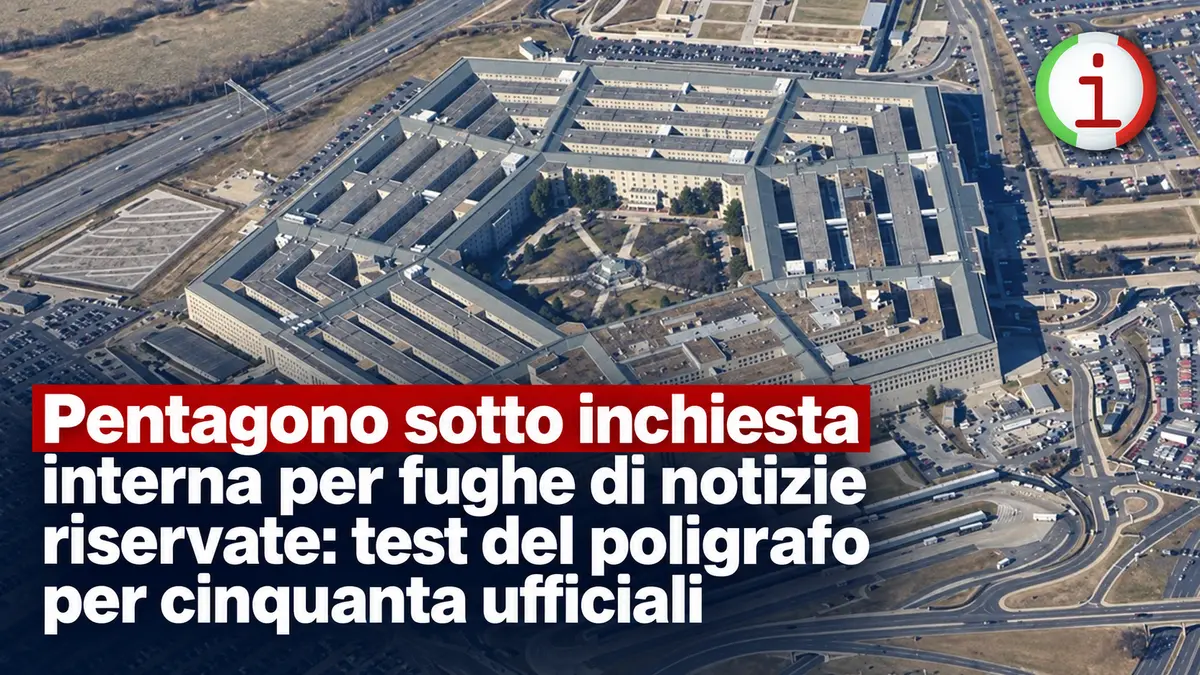 Pentagono sotto inchiesta interna per fughe di notizie riservate: test del poligrafo per cinquanta ufficiali