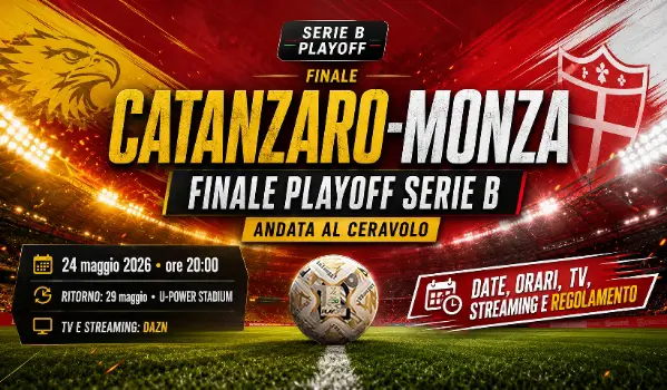 Catanzaro-Monza, finale playoff Serie B: date, orari, tv, streaming e regolamento