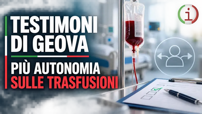 I Testimoni di Geova e la nuova linea sulle trasfusioni: più autonomia per i fedeli