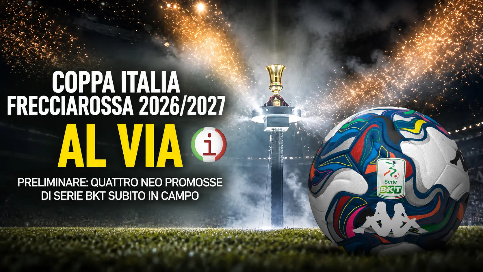 Coppa Italia Frecciarossa 2026 2027 al via: quattro neopromosse di Serie B subito in campo