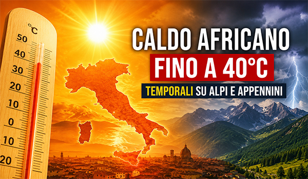 Meteo Italia, arriva il picco del caldo africano: temperature fino a 40°C e rischio temporali tra Alpi e Appennini