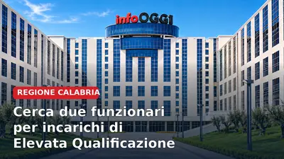 Regione Calabria cerca due funzionari per incarichi di Elevata Qualificazione