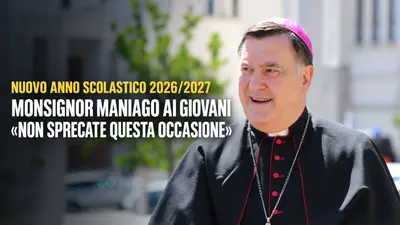 Nuovo anno scolastico 2026 2027, Monsignor Maniago ai giovani: «Non sprecate questa occasione»